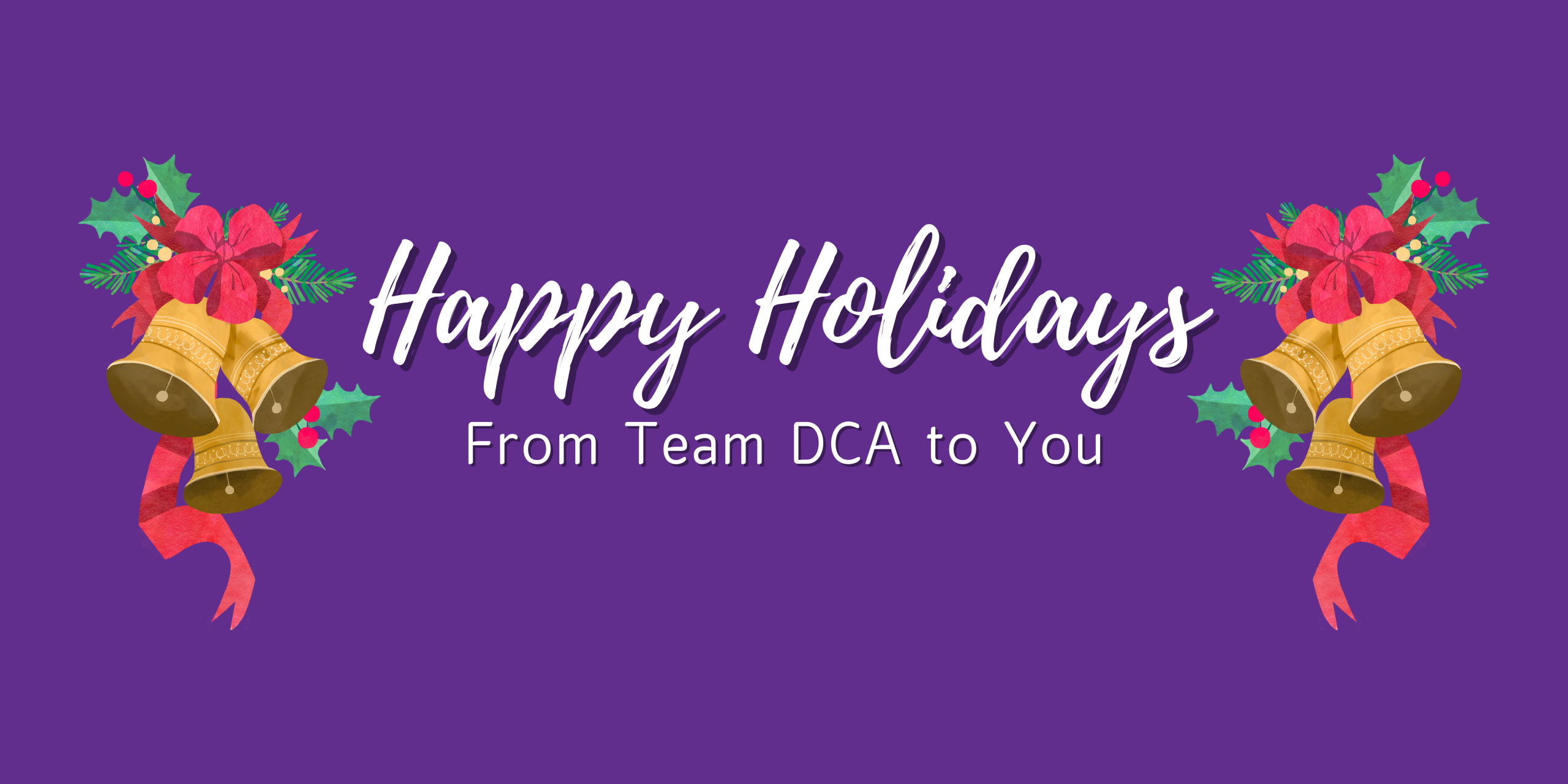 Happy Holidays From Team DCA To You
